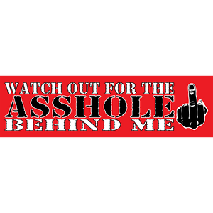 WATCH OUT ASSHOLE BUMPER STICKER