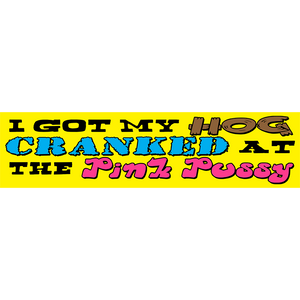HOG CRANKED BUMPER STICKER